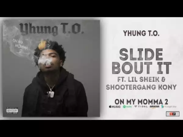 Yhung T.O. - Slide Bout It Ft. Lil Sheik & ShooterGang Kony